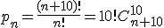 p_n=\frac{(n+10)!}{n!}=10!C_{n+10}^{10}