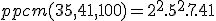ppcm(35,41,100)=2^2.5^2.7.41