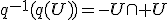 q^{-1}(q(U))=-U\cap U