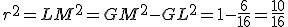 r^2=LM^2=GM^2-GL^2=1-\frac{6}{16}=\frac{10}{16}