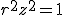 r^2z^2=1