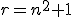 r=n^2+1