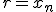 r=x_n
