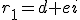 r_1=d+ei