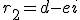 r_2=d-ei