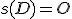 s(D)=O
