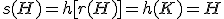 s(H)=h[r(H)]=h(K)=H