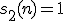 s_2(n)=1