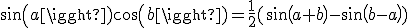 sin(a)cos(b)=\frac{1}{2}(sin(a+b)-sin(b-a))