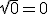 sqrt{0}=0