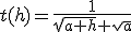t(h)=\frac{1}{\sqrt{a+h}+\sqrt{a}}