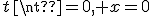 t\neq0, x=0