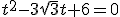 t^2-3\sqrt{3}t+6=0