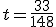 t=\frac{33}{148}