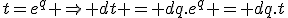 t=e^q \Rightarrow dt = dq.e^q = dq.t