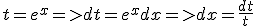 t=e^x=>dt=e^xdx=>dx=\frac{dt}{t}