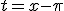 t=x-\pi