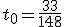 t_0=\frac{33}{148}