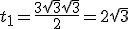 t_1 = \frac{3\sqrt{3}+\sqrt{3}}{2} = 2\sqrt{3}