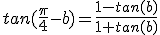 tan(\frac{\pi}{4}-b)=\frac{1-tan(b)}{1+tan(b)}