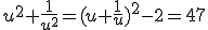 u^2+\frac{1}{u^2}=(u+\frac{1}{u})^2-2=47