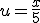 u = \large \frac{x}{5}