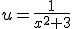 u=\frac{1}{x^2+3}