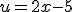 u=2x-5
