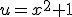 u=x^2+1