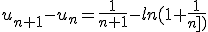 u_{n+1}-u_n=\frac{1}{n+1}-ln(1+\frac{1}{n])