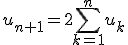 u_{n+1}=2\Bigsum_{k=1}^nu_k