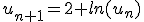 u_{n+1}=2+ln(u_n)