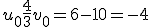 u_0+\fr{4}{3}v_0 = 6-10 = -4