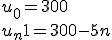 u_0=300 \\  u_n+1=300-5n
