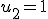 u_2=1