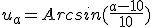 u_a=Arcsin(\frac{a-10}{10})