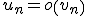 u_n = o\left( v_n\right)