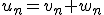 u_n=v_n+w_n