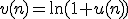 v(n)=\ln(1+u(n))