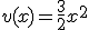 v(x) = \frac{3}{2}x^2