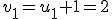 v_1=u_1+1=2