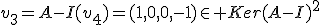 v_3=A-I(v_4)=(1,0,0,-1)\in Ker(A-I)^2