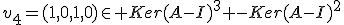 v_4=(1,0,1,0)\in Ker(A-I)^3 -Ker(A-I)^2