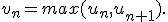 v_n=max(u_n,u_{n+1}).