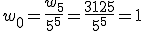 w_0=\frac{w_5}{5^5}=\frac{3125}{5^5}=1