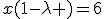 x(1-\lambda )=6