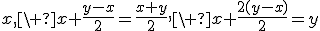 x,\ x+\frac{y-x}{2}=\frac{x+y}{2},\ x+\frac{2(y-x)}{2}=y