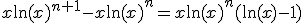 x\ln(x)^{n+1}-x\ln(x)^n=x\ln(x)^n(\ln(x)-1)