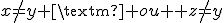 x\not=y \text{ ou } z\not=y