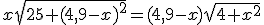 x\sqrt{25+(4,9-x)^2}=(4,9-x)\sqrt{4+x^2}